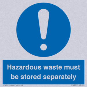 Hazardous Waste Must Be Stored Separately Sign
